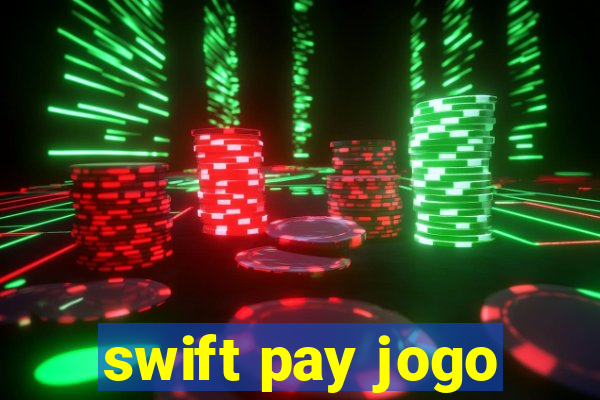 swift pay jogo